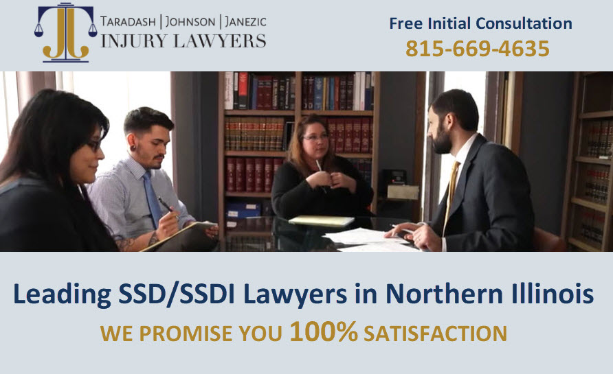 Taradash Johnson Janezic | Injury Lawyers | Free Initial Consultation 815-669-4635 | Leading SSD/SSDI Lawyers in Northern Illinois | We Promise You 100 Percent Satisfaction